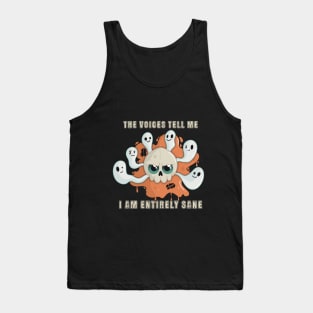 The Voices Tell Me I am Entirely Sane Skull Tank Top